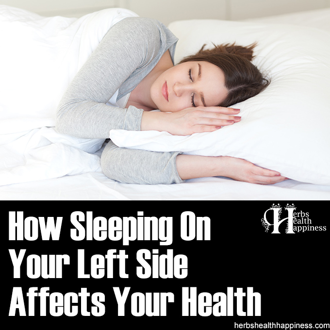 Herbs Health Happiness How Sleeping On Your Left Side Affects Your