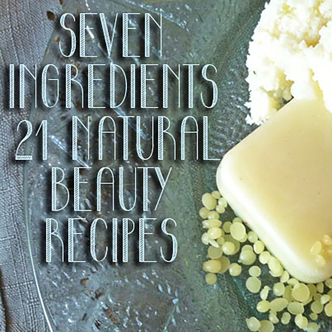 21 Natural Beauty Recipes From 7 Ingredients
