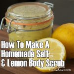 How To Make A Homemade Salt & Lemon Body Scrub