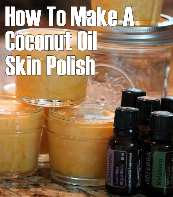 How To Make A Coconut Oil Skin Polish