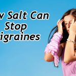 How To Stop Migraines With Salt