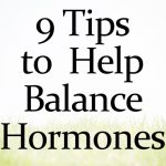 9 Tips To Help Balance Hormones