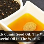 Black Cumin Seed Oil: The Most Powerful Oil In The World?