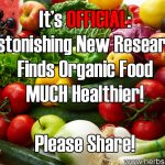 It’s Official – Astonishing New Research Finds Organic Food MUCH Healthier!