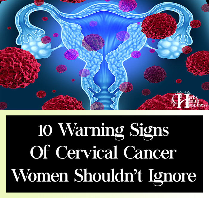 10 Warning Signs Of Cervical Cancer Women Shouldn't Ignore - Herbs ...