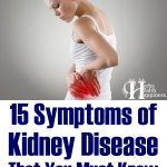 15 Symptoms of Kidney Disease That You Must Know – And What You Should Do About It