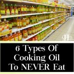 6 Types Of Cooking Oil To NEVER Eat