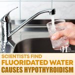 Scientists Find Fluoridated Water Causes Hypothyroidism, Weight Gain, AND Depression