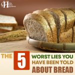 The 5 Most Dangerous Lies You’ve Been Told About Bread – Plus Which Types Of Bread (Surprising!) Are Actually Amazing For Health