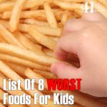List Of 8 WORST Foods For Kids
