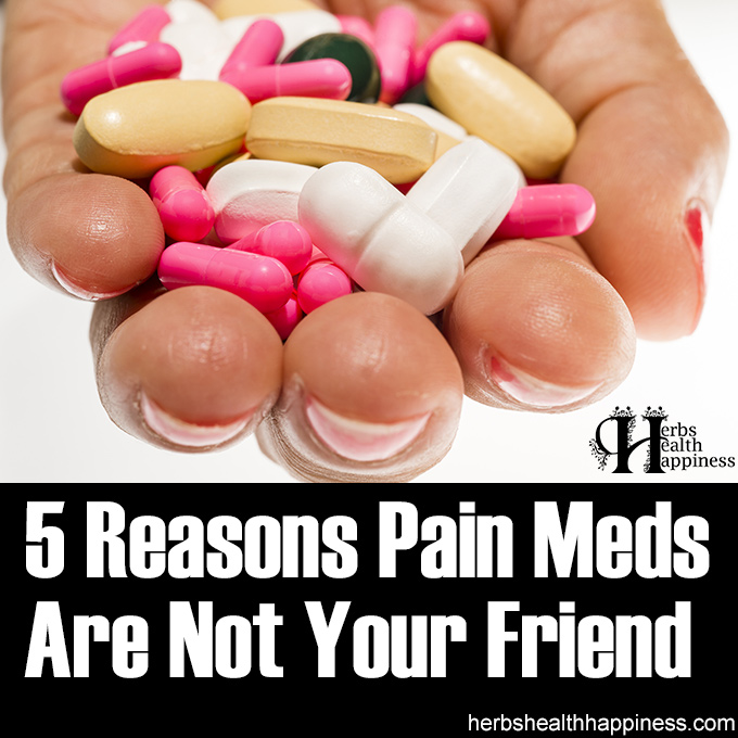 5 Reasons Pain Meds Are Not Your Friend