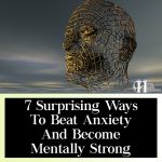 7 Surprising Ways To Beat Anxiety And Become Mentally Strong – According To Science