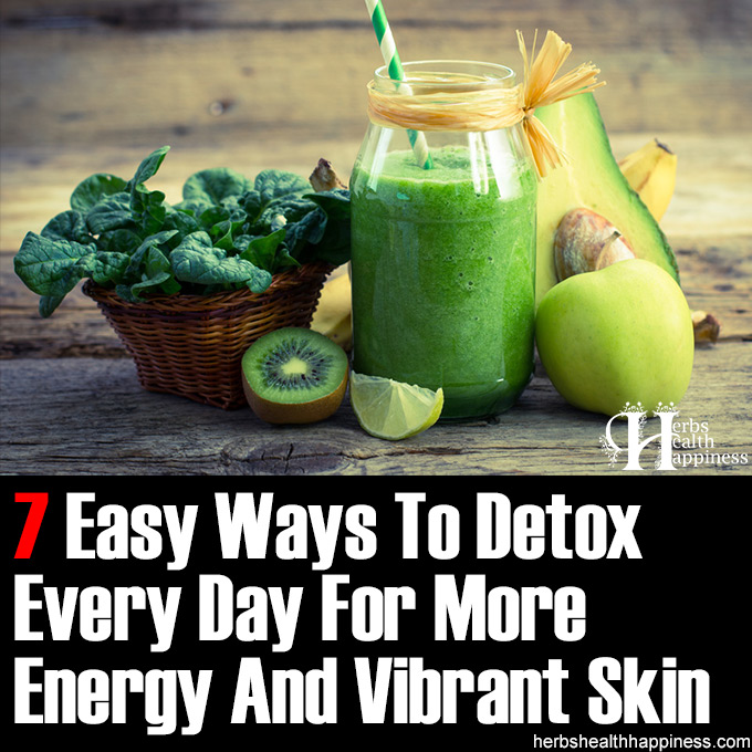 7 Easy Ways To Detox Every Day For More Energy And Vibrant Skin