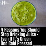 4 Reasons You Should Stop Drinking Juice (Yes, Even If It’s Green And Cold Pressed)