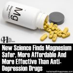 New Science Finds Magnesium Safer, More Affordable And More Effective Than Depression Drugs