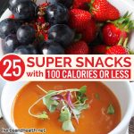 25 Super Snacks With 100 Calories Or Less