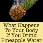 What Happens To Your Body If You Drink Pineapple Water For A Year?