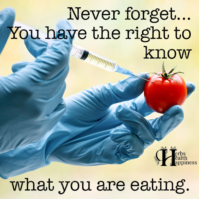 Never Forget - You Have The Right To Know What You Are Eating