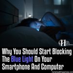 Why You Should Start Blocking the Blue Light on Your Smartphone and Computer