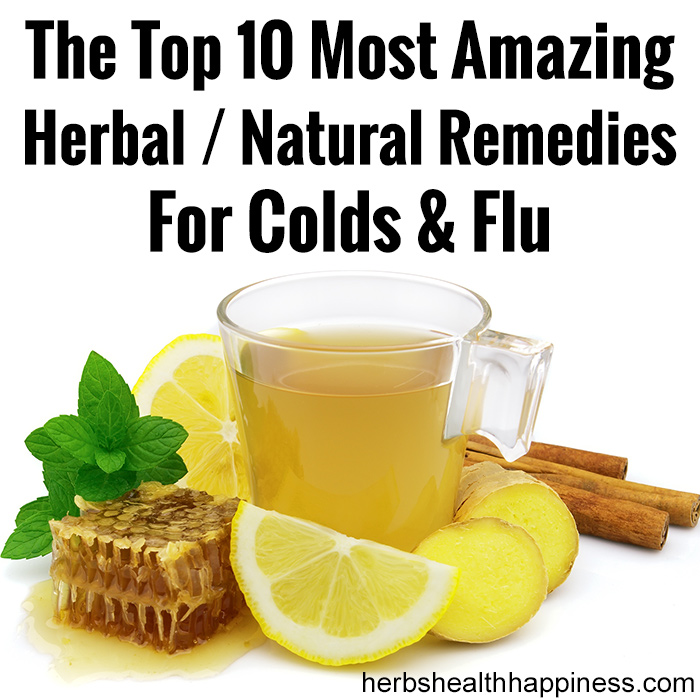 The Top 10 Most Amazing Herbal - Natural Remedies For Colds And Flu