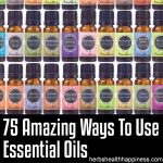 75 Fantastic Ways To Use Essential Oils