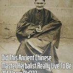 Did This Ancient Chinese MASTER HERBALIST Really Live To Be 256 Years Old?