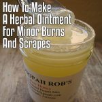 How To Make A Herbal Ointment For Minor Burns And Scrapes