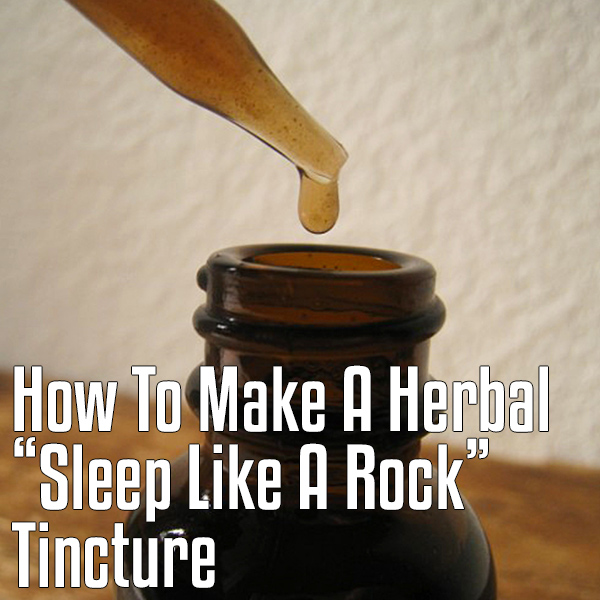 How To Make A Herbal Sleep Like A Rock Tincture