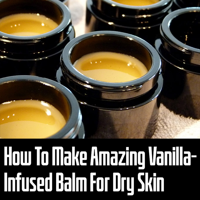 How To Make Vanilla-Infused Balm For Dry Skin