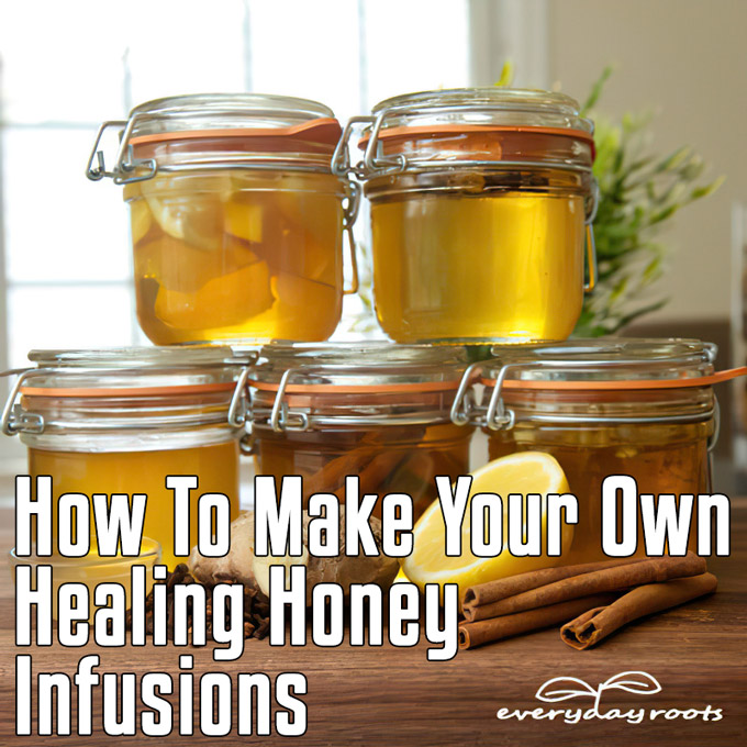 How To Make Your Own Healing Honey Infusions