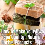How To Make Your Own Spa Quality Natural / Herbal Product Range