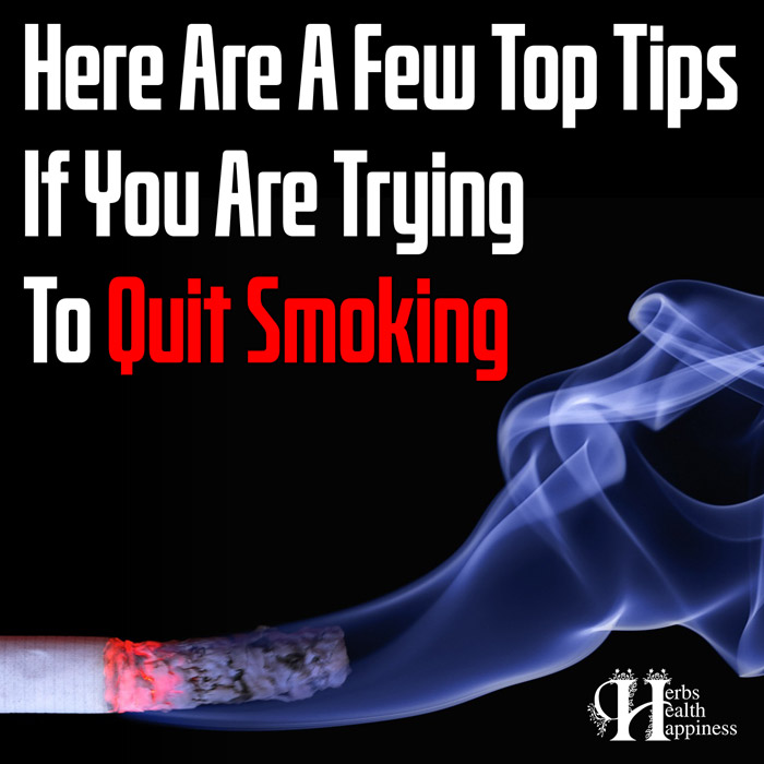 Here Are A Few Top Tips If You Are Trying To Quit Smoking