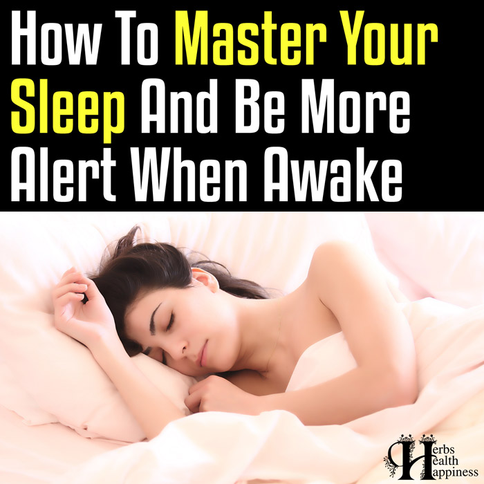 How To Master Your Sleep And Be More Alert When Awake